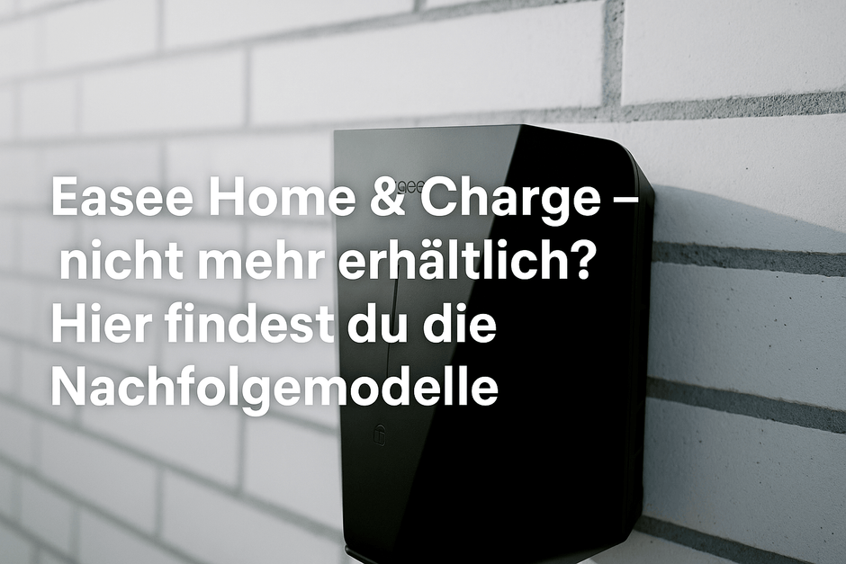 Easee Home, Charge und Lite nicht mehr verfügbar? Hier sind die aktuellen Nachfolger!